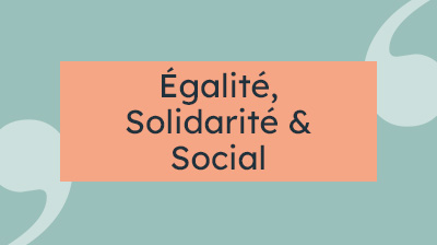 Délégation Egalité, solidarité et social