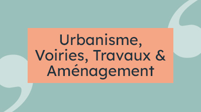 Délégation Urbanisme, Voiries, Travaux et Aménagement